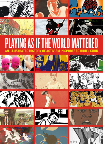 Playing as if the World Mattered: An Illustrated History of Activism in Sports
