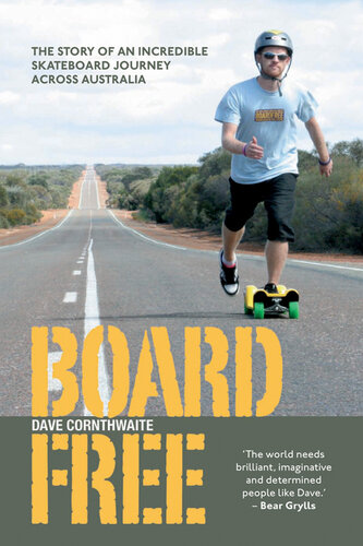 Boardfree: The Story of an Incredible Skateboard Journey across Australia