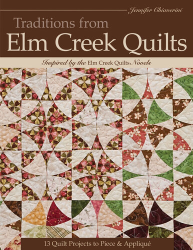 Traditions from Elm Creek Quilts: 13 Quilt Projects to Piece & Appliqué