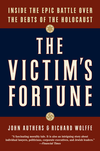 The Victim's Fortune: Inside the Epic Battle Over the Debts of the Holocaust