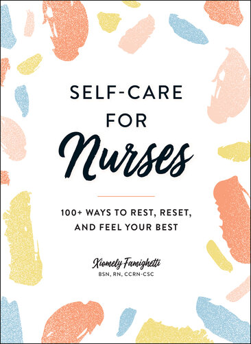 Self-Care for Nurses: 100+ Ways to Rest, Reset, and Feel Your Best