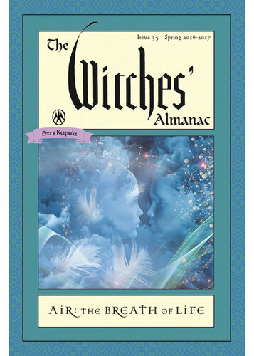 The Witches' Almanac, Issue 35, Spring 2016-2017: Air: The Breath of Life