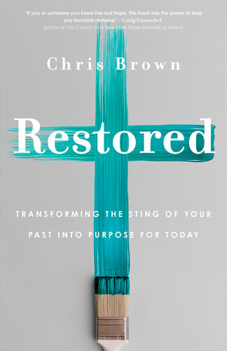 Restored: Transforming the Sting of Your Past Into Purpose for Today