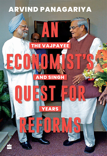 An Economist's Quest For Reforms: The Vajpayee and Singh Years