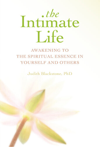 The Intimate Life: Awakening to the Spiritual Essence in Yourself and Others