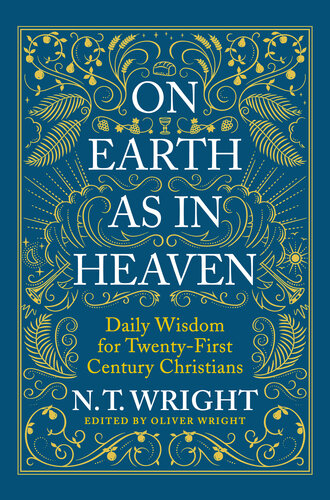 On Earth as in Heaven: Daily Wisdom for Twenty-First Century Christians