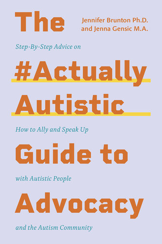 The #ActuallyAutistic Guide to Advocacy: Step-by-Step Advice on How to Ally and Speak Up with Autistic People and the Autism Community