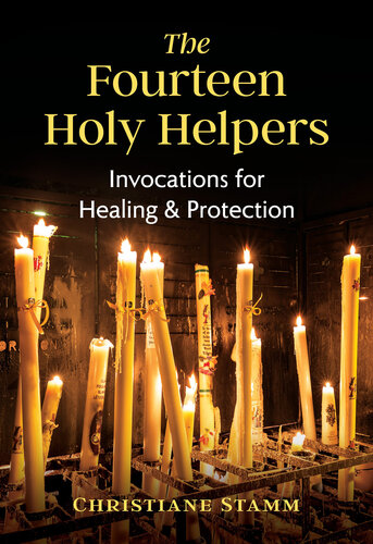 The Fourteen Holy Helpers: Invocations for Healing and Protection