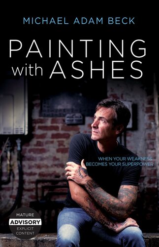 Painting With Ashes: When Your Weakness Becomes Your Superpower