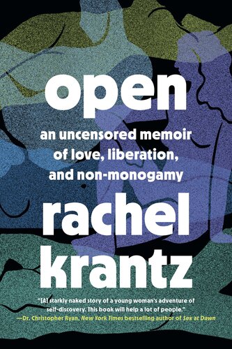 Open: An Uncensored Memoir of Love, Liberation, and Non-Monogamy