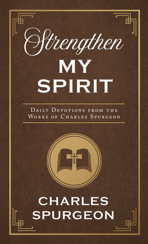 Strengthen My Spirit: Daily Devotions from the Works of Charles Spurgeon