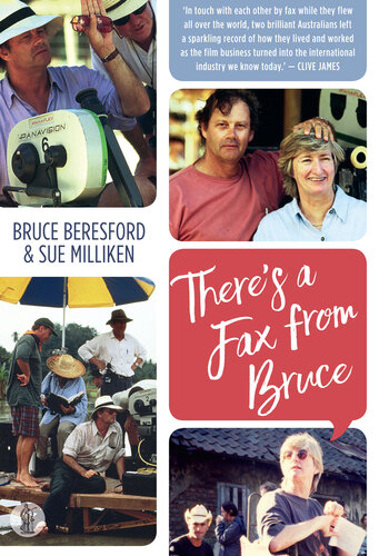 There's a Fax from Bruce: Edited Correspondence Between Bruce Beresford & Sue Milliken 1989-1996