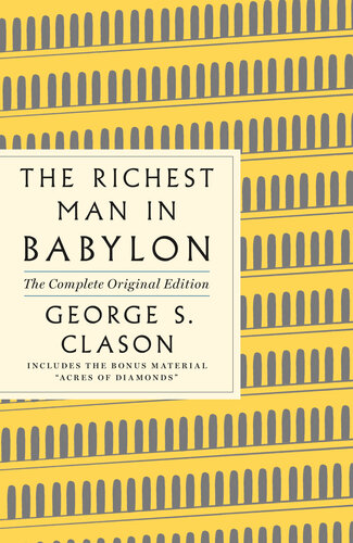 The Richest Man in Babylon: The Complete Original Edition Plus Bonus Material: (A GPS Guide to Life)