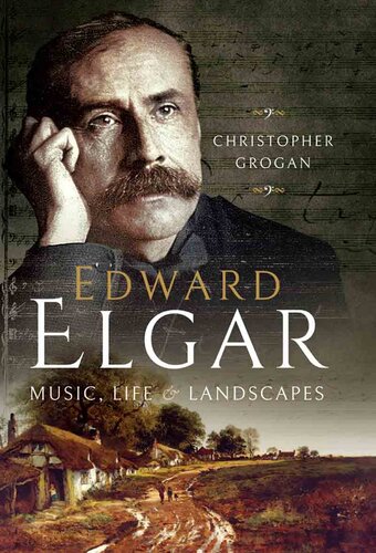 Edward Elgar: Music, Life and Landscapes