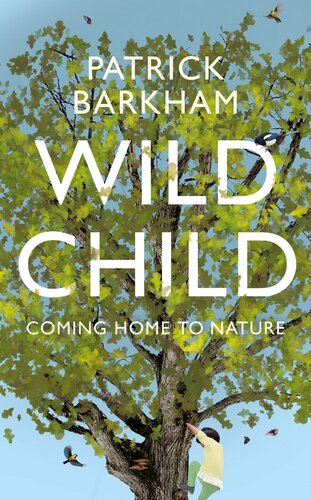 Wild Child: Coming Home to Nature