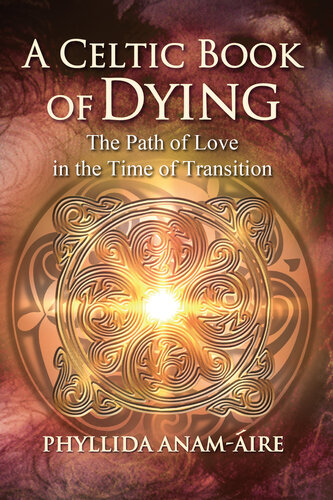 A Celtic Book of Dying: The Path of Love in the Time of Transition