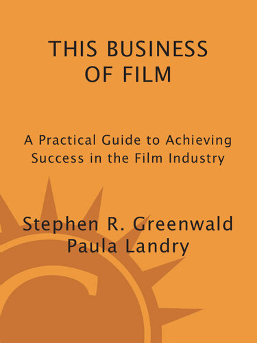 This Business of Film: A Practical Guide to Achieving Success in the Film Industry