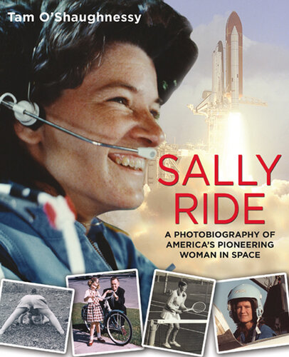Sally Ride--A Photobiography of America's Pioneering Woman in Space