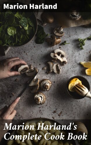 Marion Harland's Complete Cook Book: A Practical and Exhaustive Manual of Cookery and Housekeeping