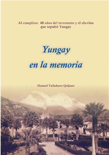 Yungay en la memoria. Al cumplirse 40 años del terremoto y el aluvión que sepultó Yungay (Áncash)