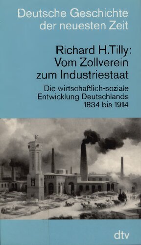 Vom Zollverein zum Industriestaat : Die wirtschaftlich-soziale Entwicklung Deutschlands 1834 bis 1914