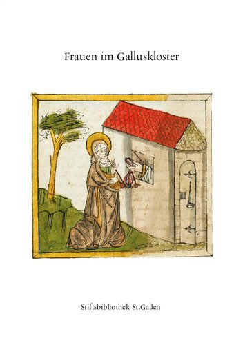 Frauen im Galluskloster: Katalog zur Ausstellung in der Stiftsbibliothek St. Gallen (20. März - 12. November 2006)