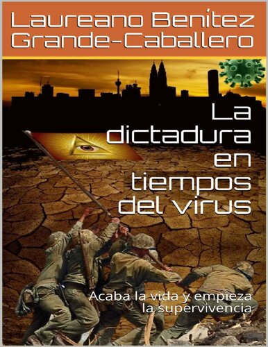 La Dictadura en Tiempos Del Virus: Acaba La Vida Y Empieza La Supervivencia