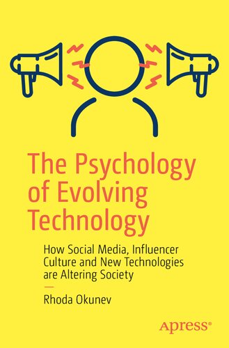 The Psychology of Evolving Technology: How Social Media, Influencer Culture and New Technologies are Altering Society