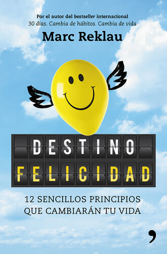 Destino felicidad: 12 sencillos principios que cambiarán tu vida