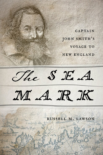 The Sea Mark: Captain John Smith's Voyage to New England