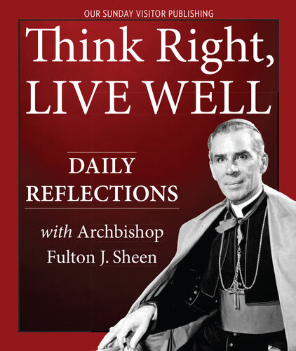 Think Right, Live Well: Daily Reflections with Archbishop Fulton J. Sheen