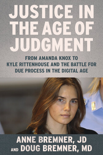 Justice in the Age of Judgment: From Amanda Knox to Kyle Rittenhouse and the Battle for Due Process in the Digital Age