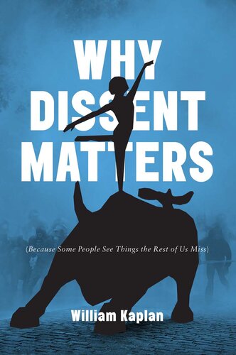 Why Dissent Matters: Because Some People See Things the Rest of Us Miss