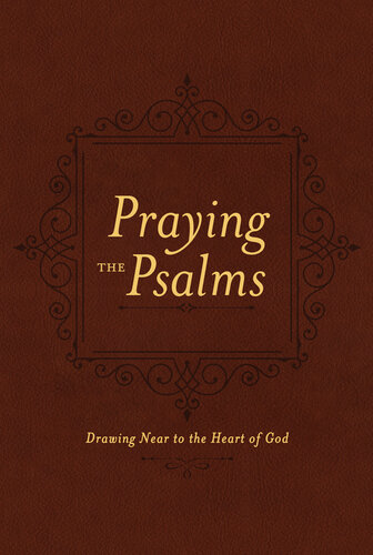 Praying the Psalms: Drawing Near to the Heart of God