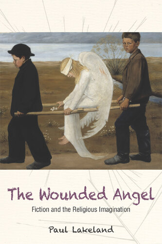 The Wounded Angel: Fiction and the Religious Imagination