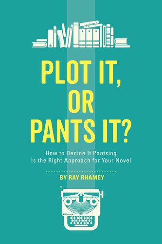 Plot It, or Pants It?: How to Decide If Pantsing Is the Right Approach for Your Novel
