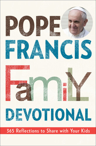 Pope Francis Family Devotional: 365 Reflections to Share With Your Kids