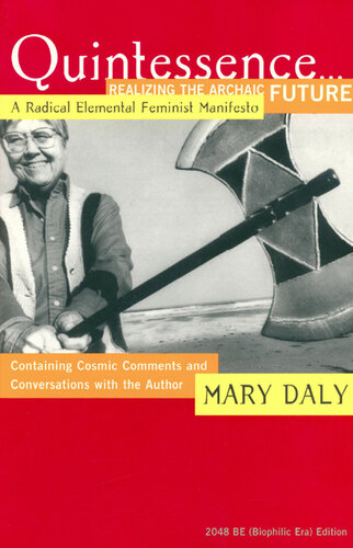 Quintessence...Realizing the Archaic Future: A Radical Elemental Feminist Manifesto