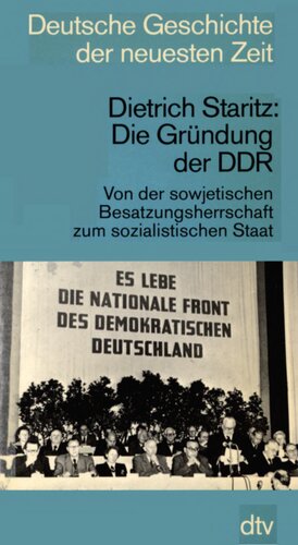 Die Gründung der DDR : Von der sowjetischen Besatzungsherrschaft zum sozialistischen Staat