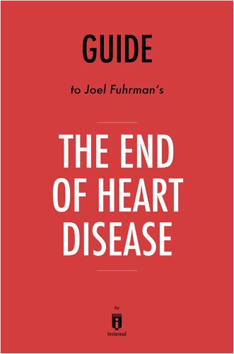 Summary of the End of Heart Disease: by Joel Fuhrman 