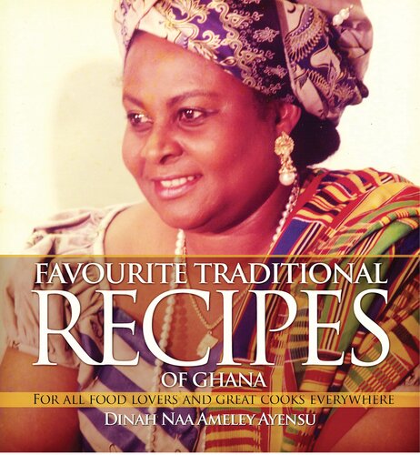 Favourite Traditional Recipes of Ghana: For All Food Lovers and Great Cooks Everywhere