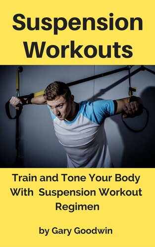 Suspension Workouts: Train and Tone Your Body with Suspension Workout Regimen