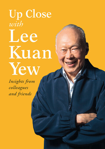 Up Close with Lee Kuan Yew: Insights from colleagues and friends