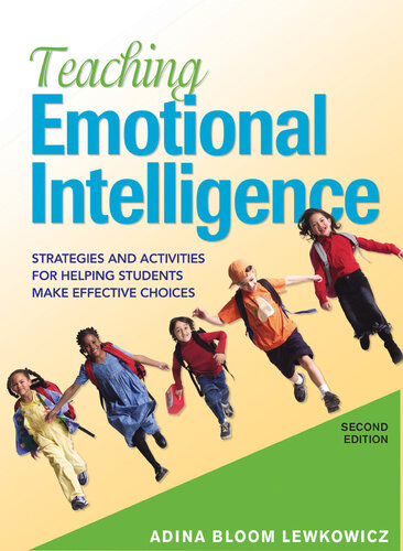 Teaching Emotional Intelligence: Strategies and Activities for Helping Students Make Effective Choices