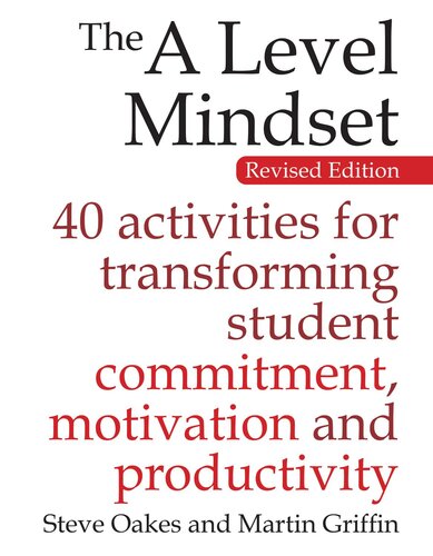 The a Level Mindset: 40 Activities for Transforming Student Commitment, Motivation and Productivity
