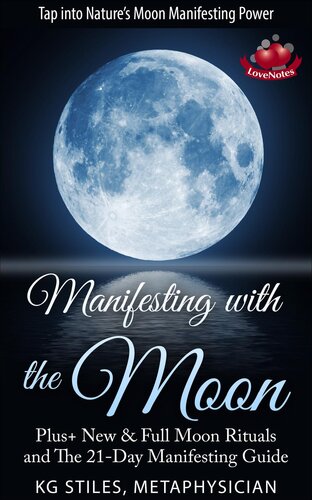 Manifesting with the Moon--Plus+ New & Full Moon Rituals and the 21-Day Manifesting Guide