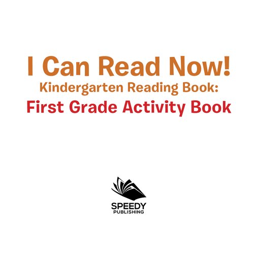 I Can Read Now! Kindergarten Reading Book--First Grade Activity Book: Pre-K Reading Workbook
