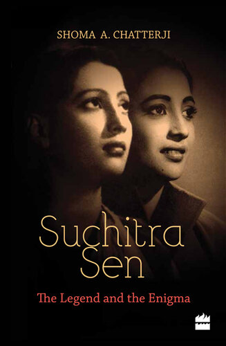 Suchitra Sen: The Legend and the Enigma