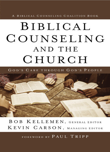 Biblical Counseling and the Church: God's Care Through God's People