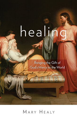 Healing: Bringing the Gift of God's Mercy to the World